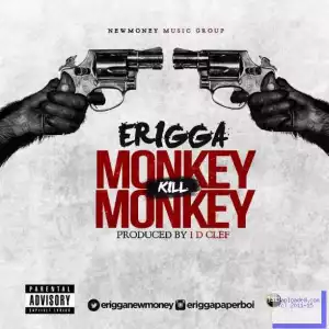 Erigga - Monkey Kill Monkey (MKM)